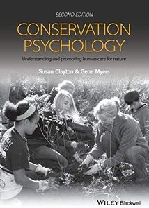 Conservation Psychology: Understanding and Promoting Human Care for Nature