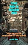 Travel Guide to Suriname 2024: Top 