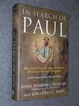 In Search of Paul: How Jesus' Apostle Opposed Rome's Empire with God's Kingdom