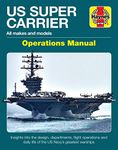 US Super Carrier: All Makes and Models * Insights Into the Design, Departments, Flight Operations and Daily Life of the Us Navy's Greatest Warships (Operations Manual)