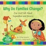 Why Do Families Change?: Our First Talk about Separation and Divorce: 4 (Just Enough)