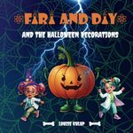 Fara and Day: And The Halloween Decorations (Science Siblings Collection)