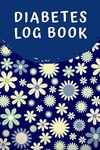 Diabetes Log Book: Daily Record Book for Monitoring Blood Sugar Level (Up to 106 Weeks/ 2 Years) | Diabetic Glucose Health Journal | Before & After ... Lunch, Dinner, and Bedtime (Flower Pattern)