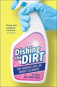 Dishing the Dirt: The Hidden Lives of House Cleaners