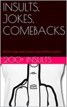 INSULTS, JOKES, COMEBACKS: Some new and never seen before jokes