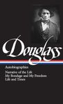 Frederick Douglass: Autobiographies (LOA #68)