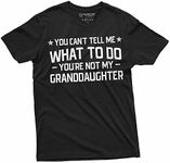 Grandpa T-Shirt You Cant Tell me What to do You aren't My Grand Daughter Granddaughter papa Tee Shirt, Black, XX-Large