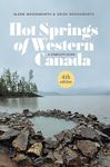 Hot Springs of Western Canada: A Complete Guide, 4th Edition