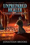 Unprepared Healer: A Fantasy LitRPG Isekai Adventure (Earthen Contenders Book 2)