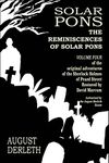 The Reminiscences of Solar Pons: Volume 4 (The Adventures of Solar Pons)