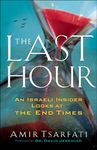 The Last Hour: An Israeli Insider Looks at the End Times