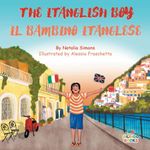 The Itanglish Boy / Il Bambino Itanglese: Bilingual Children's book in English and Italian (Proud to be bilingual)