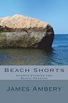 Beach Shorts: Shorts Stories for Be