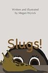 Slugs!