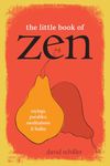 The Little Book of Zen: Sayings, Parables, Meditations & Haiku