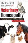 The Practical Handbook of Veterinary Homeopathy - Nurturing Animals with Natural Care