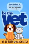 Be the Vet (Test Your Veterinary Knowledge Book 1 AND Book 2 with 4 New Stories)