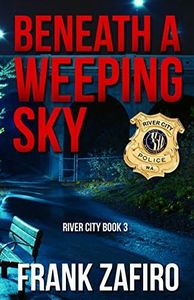 Beneath a Weeping Sky (River City Book 3)