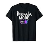 Bachata Mode On T-Shirt