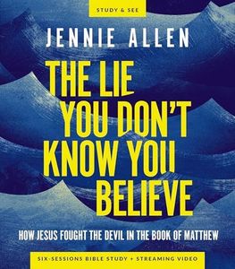 The Lie You Don't Know You Believe Bible Study Guide plus Streaming Video: How Jesus Fought the Devil in the Book of Matthew