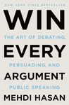 Win Every Argument: The Art of Deba