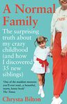 A Normal Family: The Surprising Truth About My Crazy Childhood (And How I Discovered 35 New Siblings)