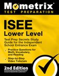 ISEE Lower Level Test Prep Secrets Study Guide for the Independent School Entrance Exam, Practice Questions for Math, Vocabulary, and Reading, Step-by-Step Video Tutorials: [2nd Edition]