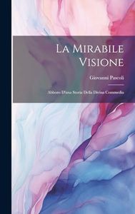 La Mirabile Visione: Abbozo D'una Storia Della Divina Commedia