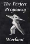 The Perfect Pregnancy Workout vol. 1 (2002)