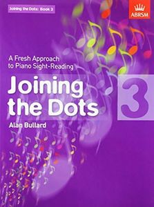 Joining the Dots, Book 3 (Piano): A Fresh Approach to Piano Sight-Reading