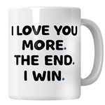 I Love You More The End I Win Mug Funny Gifts for Boyfriend, Girlfriend Mug, Wife Birthday Gift, Husband Birthday Gift