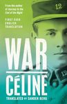 War: First Ever English Translation (Alma Classics): First Ever English Translation of an Unpublished Work by Louis-Ferdinand Céline