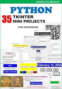 Python Tkinter 35 Mini Projects : Practical guide for begineer (PYTHON PROGRAMMING CODING GUIDE)