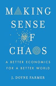 Making Sense of Chaos: A Better Economics for a Better World