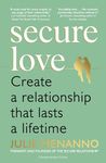 Secure Love: Create a Relationship That Lasts a Lifetime