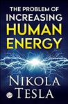 The Problem of Increasing Human Energy (General Press)