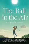 The Ball in the Air: A Golfing Adventure