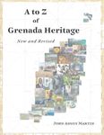 A to Z of Grenada Heritage: New and Revised