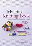 My First Knitting Book: Easy-to-Fol