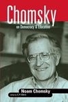 Chomsky on Democracy and Education (Social Theory, Education, and Cultural Change)