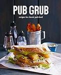 Pub Grub: Recipes for classic comfo