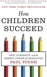 How Children Succeed: Grit, Curiosity, and the Hidden Power of Character