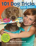 101 Dog Tricks, Kids Edition: Fun and Easy Activities, Games, and Crafts (5) (Dog Tricks and Training)