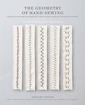 The Geometry of Hand-Sewing:A Romance in Stitches and Embroidery from Alabama Chanin and The School of Making