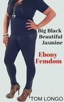 Big Black Beautiful Jasmine: Ebony Femdom