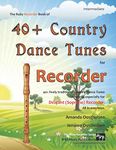 40+ Country Dance Tunes for Recorder: Over 40 lively, traditional country dance tunes arranged for recorder players of Grades 1-4 standard. Great to ... also useful as studies. (The Ruby Recorder)