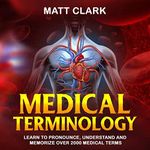 Medical Terminology: Learn to Prono