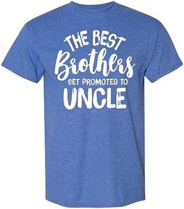 The Best Brothers Get Promoted to Uncle, Funny T Shirt for Men, Humor Joke T-Shirt Tee Gifts, Blue Heather, Medium