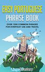 Easy Portuguese Phrase Book: Over 1500 Common Phrases For Everyday Use And Travel