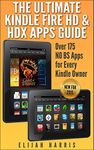 The Ultimate Kindle Fire HD & HDX Apps Guide; Over 175 NO BS Apps for Every Kindle Owner (NEW FOR 2015)